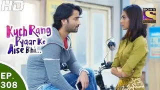 Kuch Rang Pyar Ke Aise Bhi - कुछ रंग प्यार के ऐसे भी - Ep 308 - 4th May, 2017