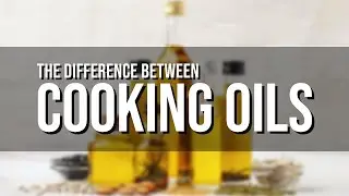 The Difference Between Cooking Oils