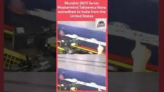 Mumbai 26/11 Mastermind Tahawwur Rana Extradited to India from US | NIA Operation