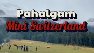 Pahalgam | Mini Switzerland | Pahalgam Terrorist Attack Location