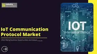 IoT Communication Protocol Market | Industry Data Analytics | IDA