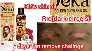 yeka golden glow skin oil reviw in telugu/7 days whitening skin cahllange/get rid skin tan,darkcirce