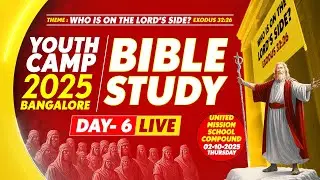 BIBLE STUDY || YOUTH CAMP 2025 || 02nd OCT 2025 || DAY-6 ||   BANGALORE