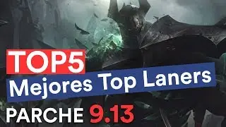 Top 5 Mejores Top Laners: Parche 9.13 (League of Legends)
