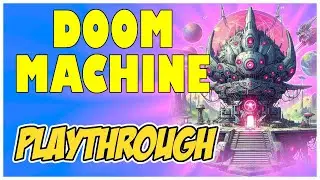 Doom Machine Playthrough: I'm Addicted To Doom Machine