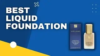 Top 3 Best Liquid Foundation in 2023