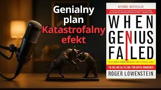 Jak geniusze z Wall Street prawie zniszczyli świat|When Genius Failed Lowenstein[Podcast Finansowy]