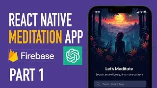 Full Tutorial on How to Build  Meditation App with React Native Expo, Firebase & openAI GPT - PART 1
