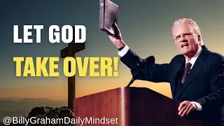 Find Peace Through Daily Surrender: Let God Take Over | Billy Graham Daily Mindset