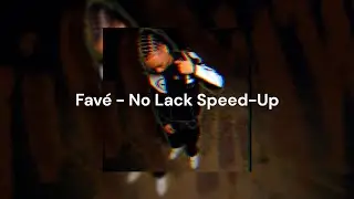 Fav&eacute; - No Lack (Speed-Up)