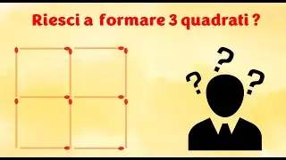 RIESCI A FORMARE 3 QUADRATI? - test di LOGICA