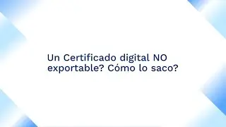 Sacar certificado digital NO exportable
