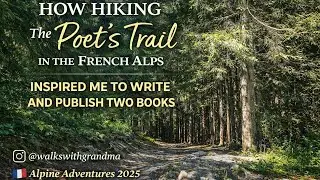 How Hiking The Poet's Trail in the French Alps inspired Me to Write & Publish Two Books 