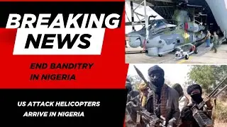 US Helicopters in Nigeria WIPE OUT Bandits in 72 Hours