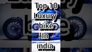top 10 luxury bike in India| top 10 luxury bike in 2025 #bike #luxury #shorts
