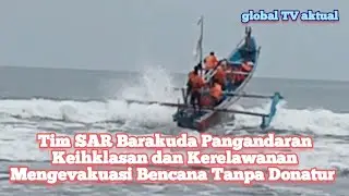 Tim SAR Barakuda Pangandaran Keihklasan dan Kerelawanan Mengevakuasi Bencana @globaltvaktual1