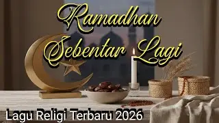 Ramadhan Sebentar Lagi - Lagu Religi Terbaru 2026 #lagureligiterbaru #ramadhan #laguterbaru2026