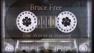 Bruce Free - The World is Sinking (tape recording)