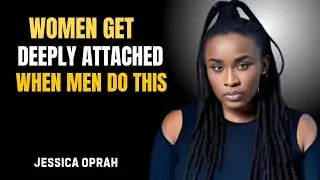 WOMEN GET DEEPLY ATTACHED WHEN MEN DO THIS [Jessica Opare Motivational Speech