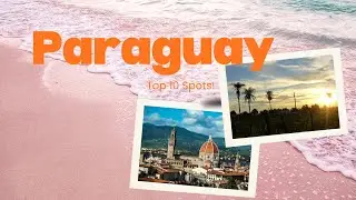 The TOP 10 Hidden Gems in Paraguay You Don't Want to Miss
