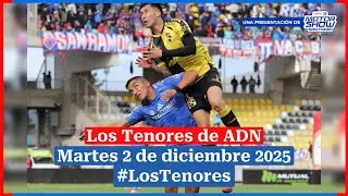 🔈 EN VIVO | #LosTenores al aire por ADN - martes, 2 de diciembre de 2025