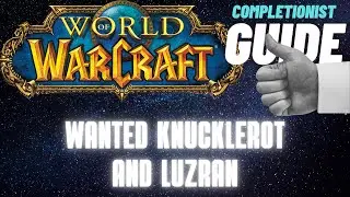 Wanted Knucklerot and Luzran WoW Quest completionist guide