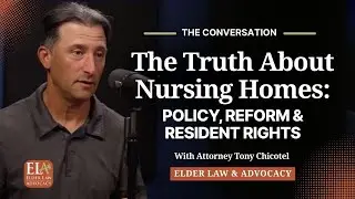 The Truth About Nursing Homes: Policy, Reform & Resident Rights I Attorney Tony Chicotel