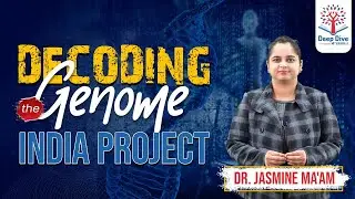 Deep Dive with VisionIAS | Decoding the genome India project | Dr. Jasmine Ma'am