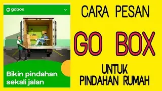 CARA PESAN GO BOX DI APLIKASI GOJEK UNTUK PINDAHAN RUMAH