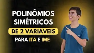 POLINÔMIOS SIMÉTRICOS DE DUAS VARIÁVEIS | ITA E IME