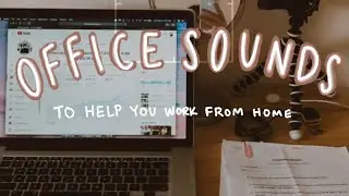Office sounds to help you WFH (keyboard typing ASMR work with me)