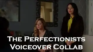 the perfectionists voiceover collab | 