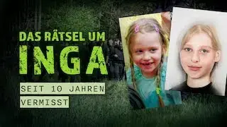 Seit 10 Jahren vermisst - Das Rätsel um Inga