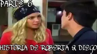 Rebelde Brasil - História de Roberta & Diego (COMPLETA) - Parte 6