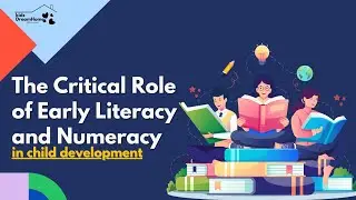 The Critical Role of Early Literacy and Numeracy in Child Development.