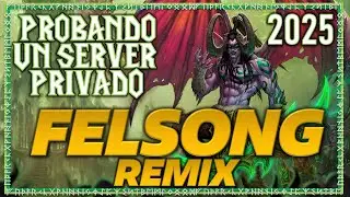 Probando Un Server Privado | Felsong REMIX | World Of Warcraft Gameplay Espa&ntilde;ol