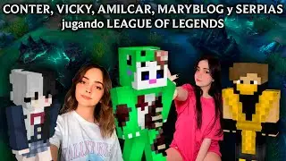 CONTER, VICKY, AMILCAR, MARYBLOG y SERPIAS jugando LEAGUE OF LEGENDS 😱😆
