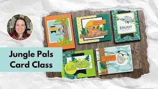 FREE Online Card Class | 5 Stampin&rsquo; Up! Jungle Pals Cards | Sale-a-bration 2024