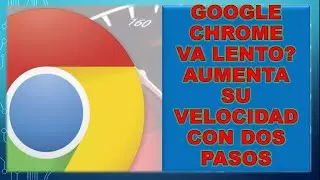 Acelera GOOGLE CHROME al 100% por 100%