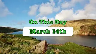 March 14th's Hidden Legacy: The Date That Witnessed History's Turning Points