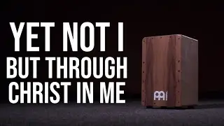 Yet Not I But Through Christ In Me • Cajon Playthrough