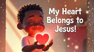My Heart Belongs to Jesus | Christian Kids Worship Song