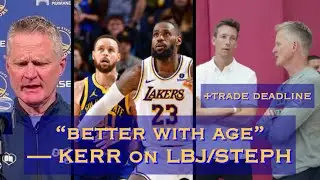 KERR: LeBron, Steph Curry got better w/ age, &ldquo;addressed their weaknesses&rdquo;; on trade deadline; USA 🏀