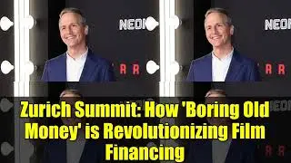Цюрихский саммит: как &laquo;скучные старые деньги&raquo; меняют финансирование кино | Эксклюзивная информация
