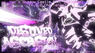 Destined Ascension: Nyx's Shadow Castle Full Deathless (F.S.D Challenge)