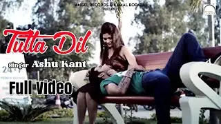 Tutta Dil | Ashu Kant | Full Video Song | Latest Punjabi Song | Angel Records