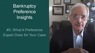 Bankruptcy Preference Insights #5: What A Preference Expert Does for Your Case