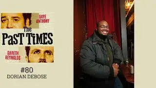 The Past Times Podcast Ep 80- Dorian Debose
