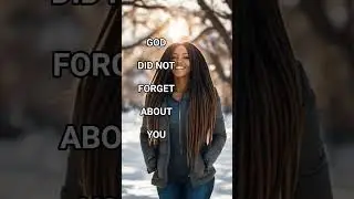 GOD Didn't Forget About You #fyp #faith #motivation #shorts