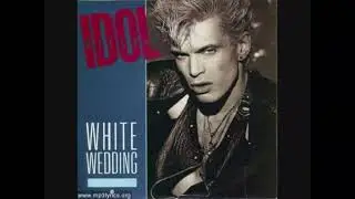 Billy Idol &bull; White Wedding &bull; Extended